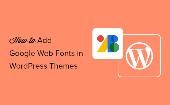 How to Add Google Web Fonts in WordPress Themes the “Right” way