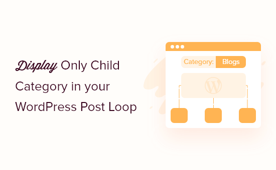 How to Display Only Child Category in Your WordPress Post Loop