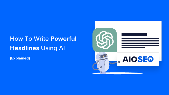 How to Write Powerful Headlines Using AI (Explained)